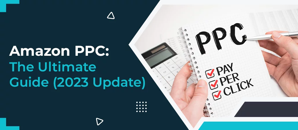 Amazon PPC: The Ultimate Guide (2023 Update)